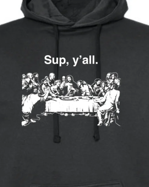 Water - resistant men hoodie for rainy days Sup y'all - Last Supper Hoodie Sweatshirt Water - resistant men hoodie for rainy days Sup y'all - Last Supper Hoodie Sweatshirt