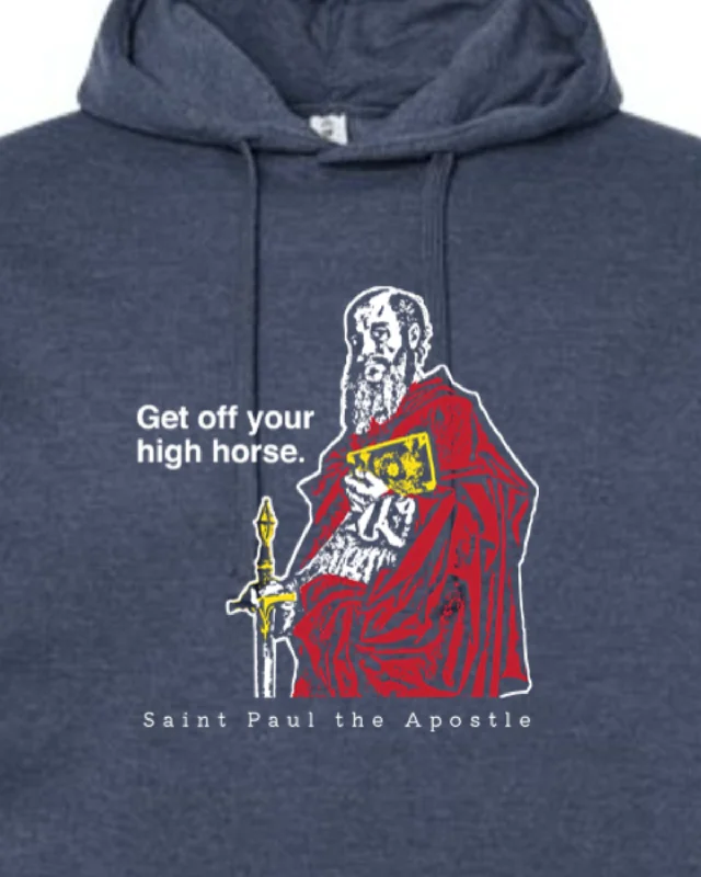 Slim - fit men hoodie to pair with skinny jeans Get Off Your High Horse - St. Paul the Apostle Hoodie Sweatshirt