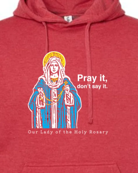 Luxury men hoodie made from cashmere - blend material Pray It, Don't Say It - Our Lady of the Rosary Hoodie Sweatshirt