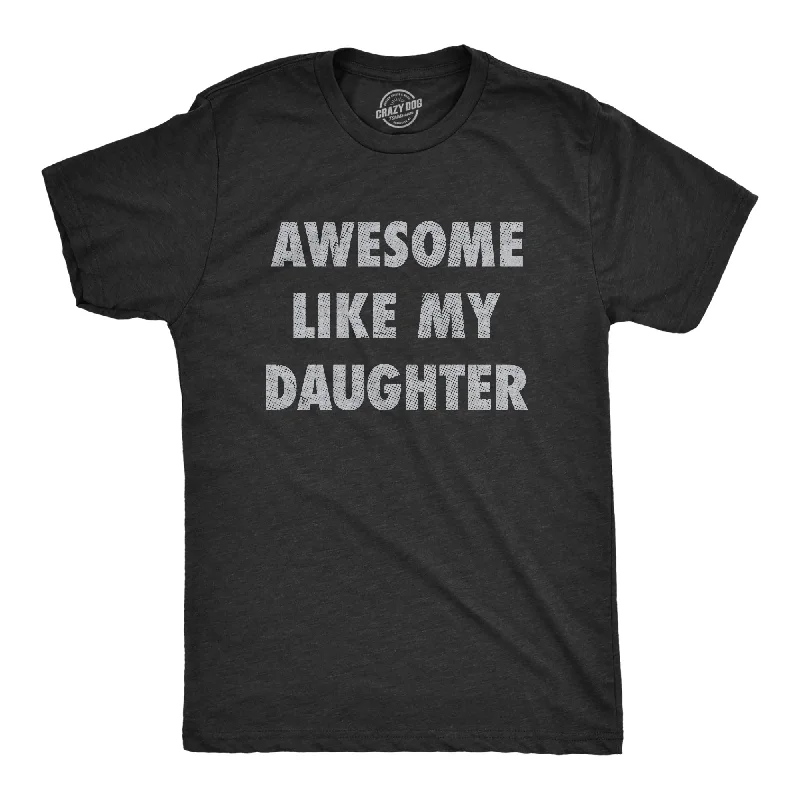 Awesome Like My Daughter Men's T Shirt