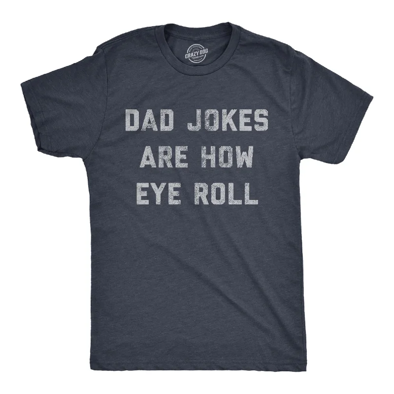 Men's antimicrobial t - shirts for odor - free freshness during travelDad Jokes Are How Eye Roll Men's T Shirt