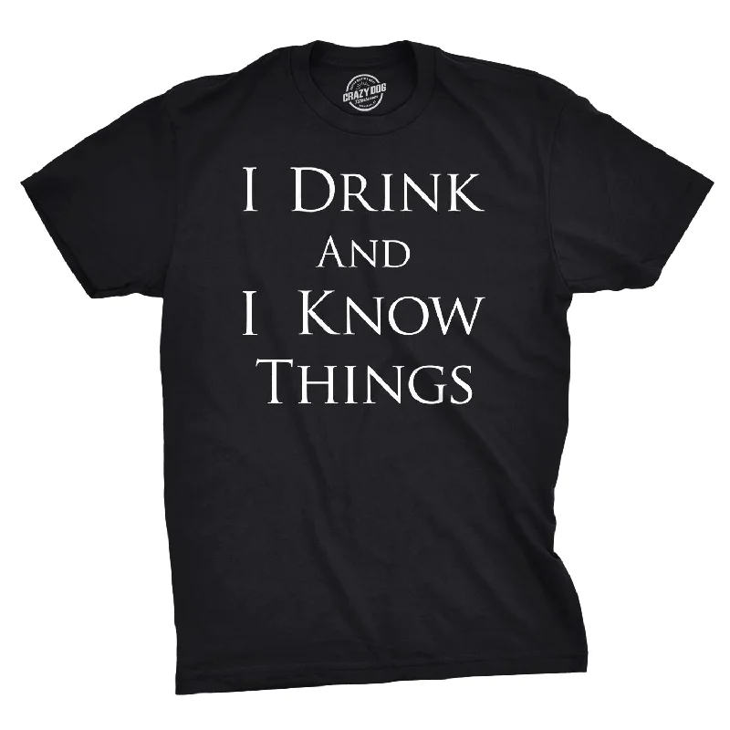 Men's thermal t - shirts with a high - neck design for cold weatherI Drink and I Know Things Men's T Shirt