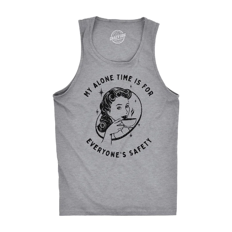 My Alone Time Is For Everyones Safety Men's Tank Top