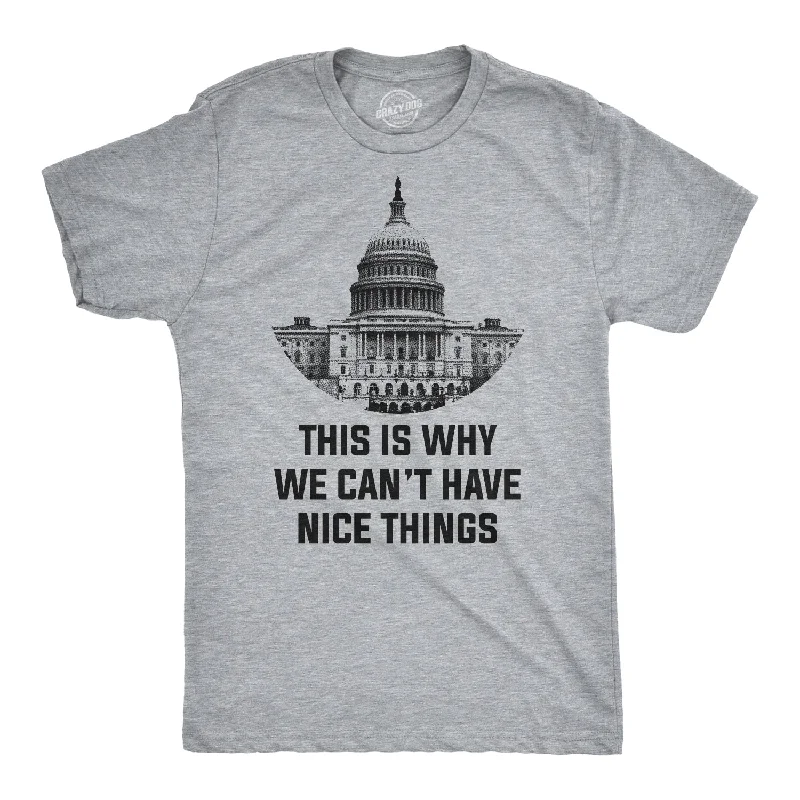 Men's moisture - wicking athletic t - shirts for intense workoutsThis Is Why We Can't Have Nice Things Men's T Shirt