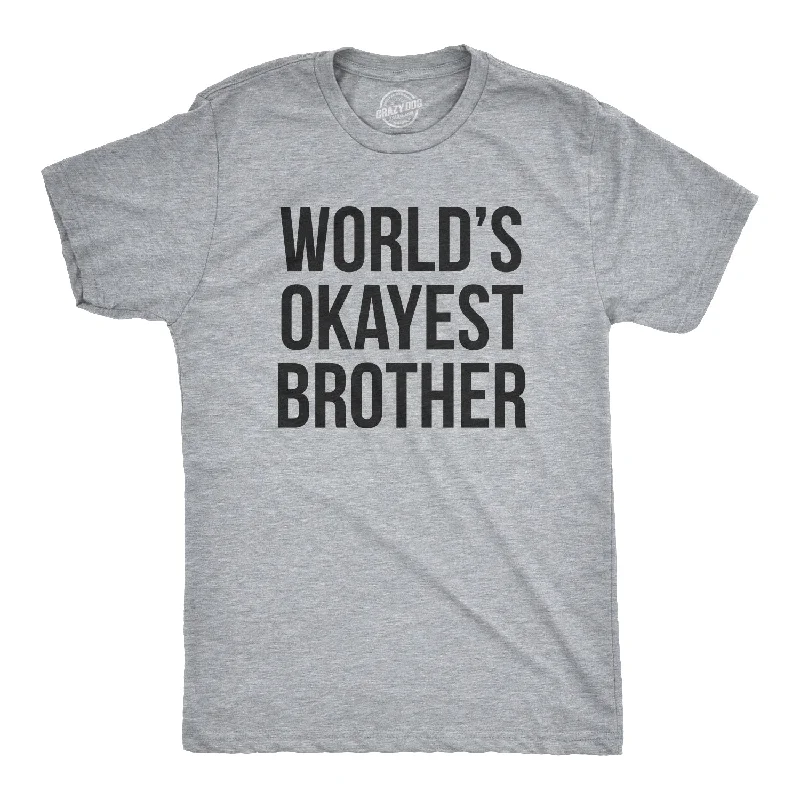 World's Okayest Brother Men's T Shirt