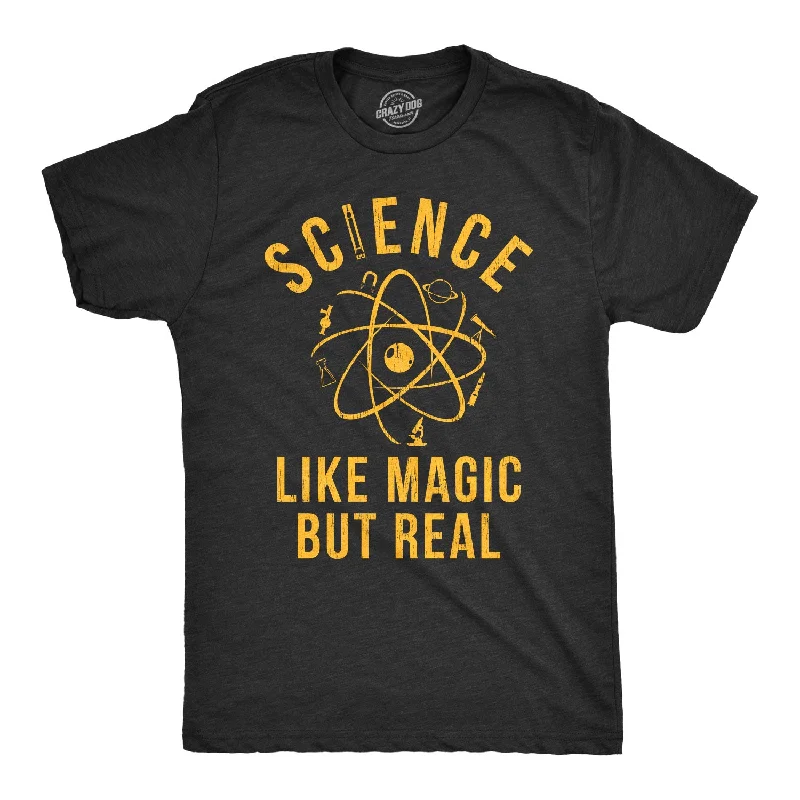 Science: Like Magic But Real Men's T Shirt