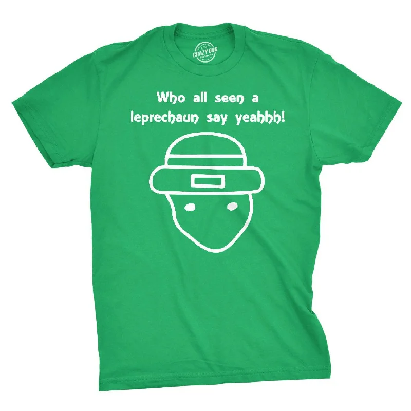 Men's moisture - wicking athletic t - shirts for intense workoutsWho All Seen A Leprechaun Men's T Shirt